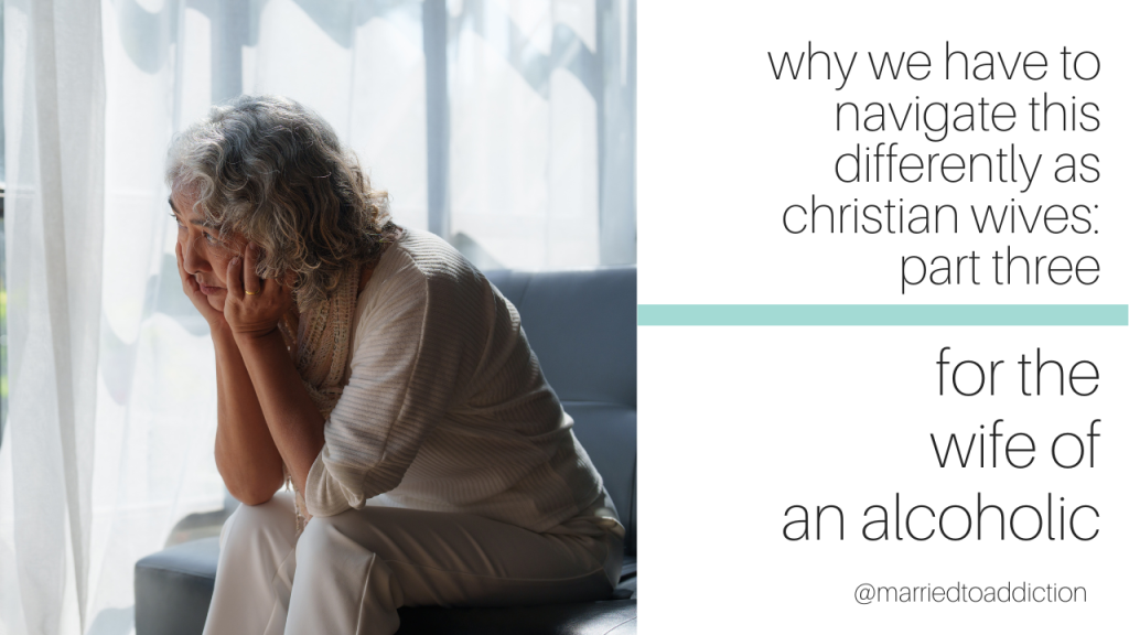 The Shame and Loneliness of Being a Christian Wife of an Alcoholic (You Are Not Alone)