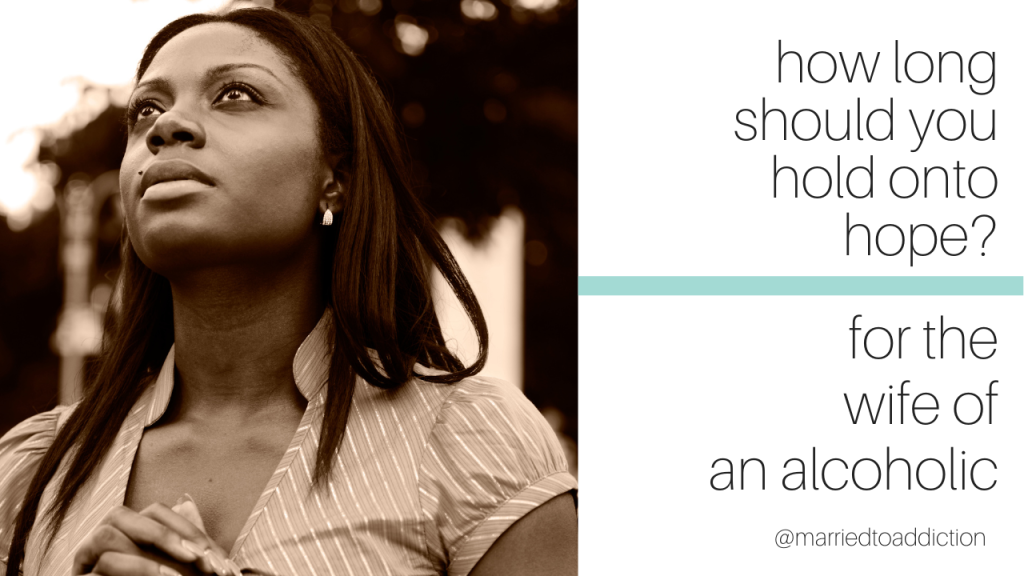 How Long Should You Hold Onto Hope When Your Husband Won't Stop Drinking