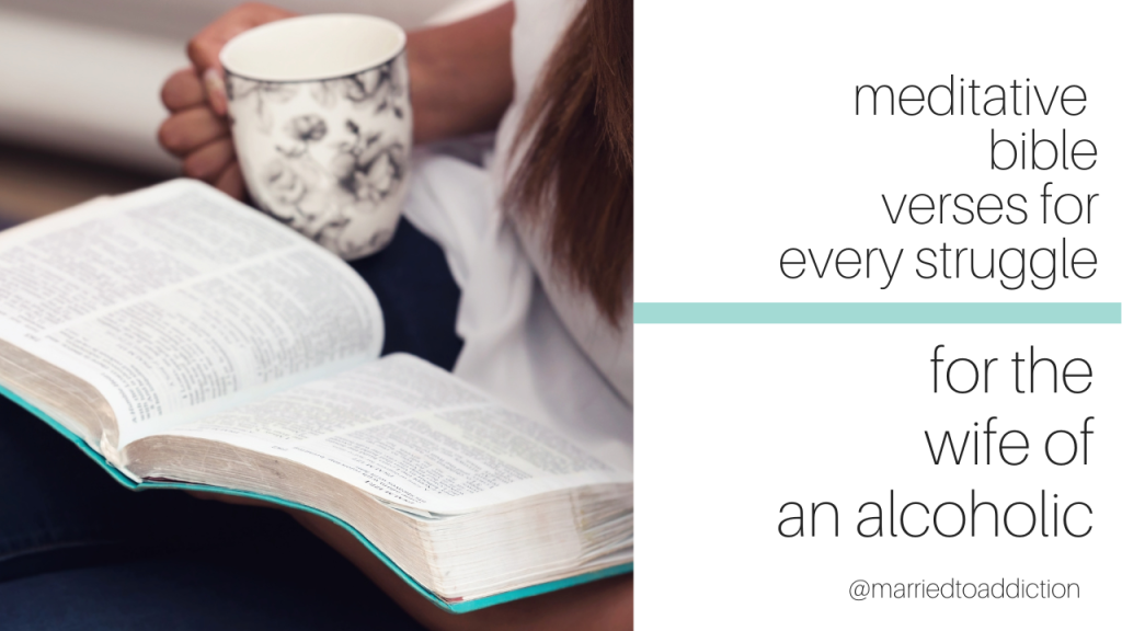 Meditative Bible Verses for Every Struggle Faced by the Wife of an Alcoholic