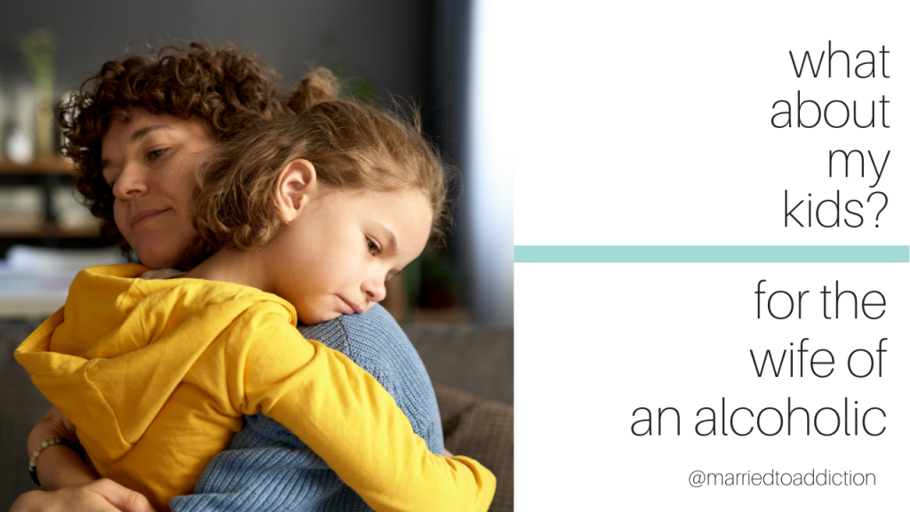 Protecting Your Kids From the Impact of Your Husband's Alcoholism