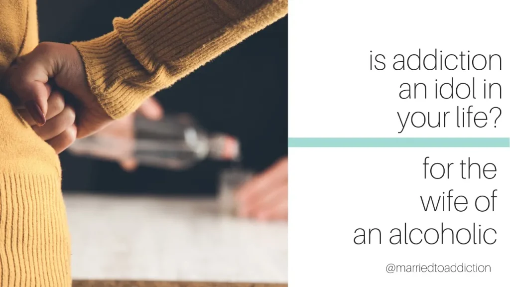 Is Your Husband's Addiction Becoming an Idol in Your Life?
