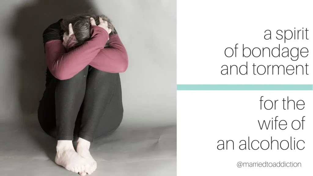 Are You Experiencing a Spirit of Bondage Because of Your Husband's Alcoholism?