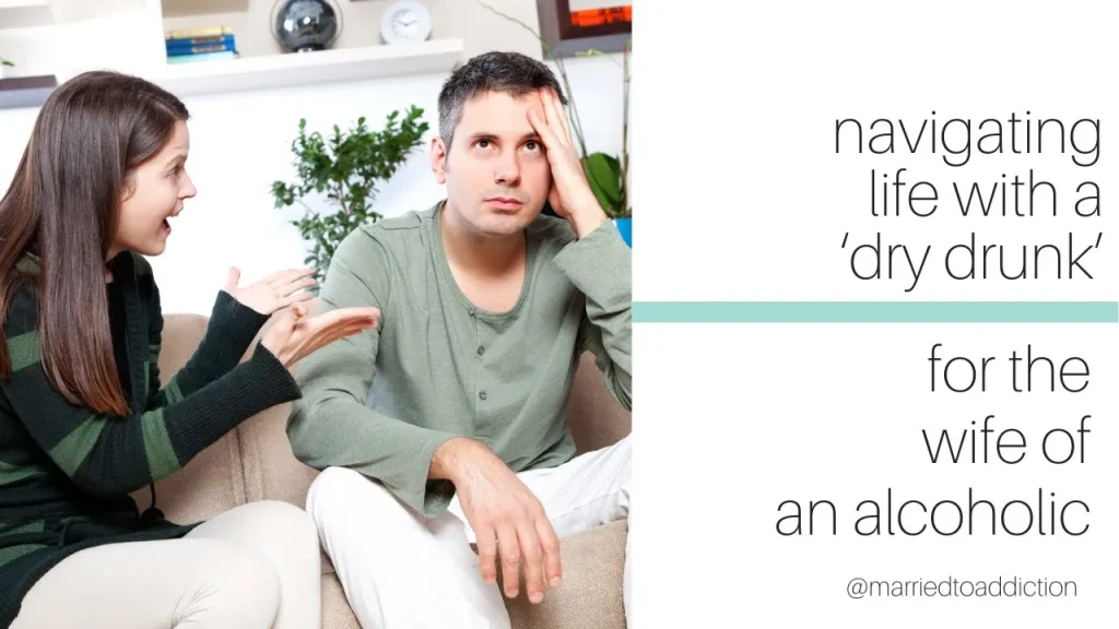 What Is a Dry Drunk? What Every Wife of an Alcoholic Needs to Know