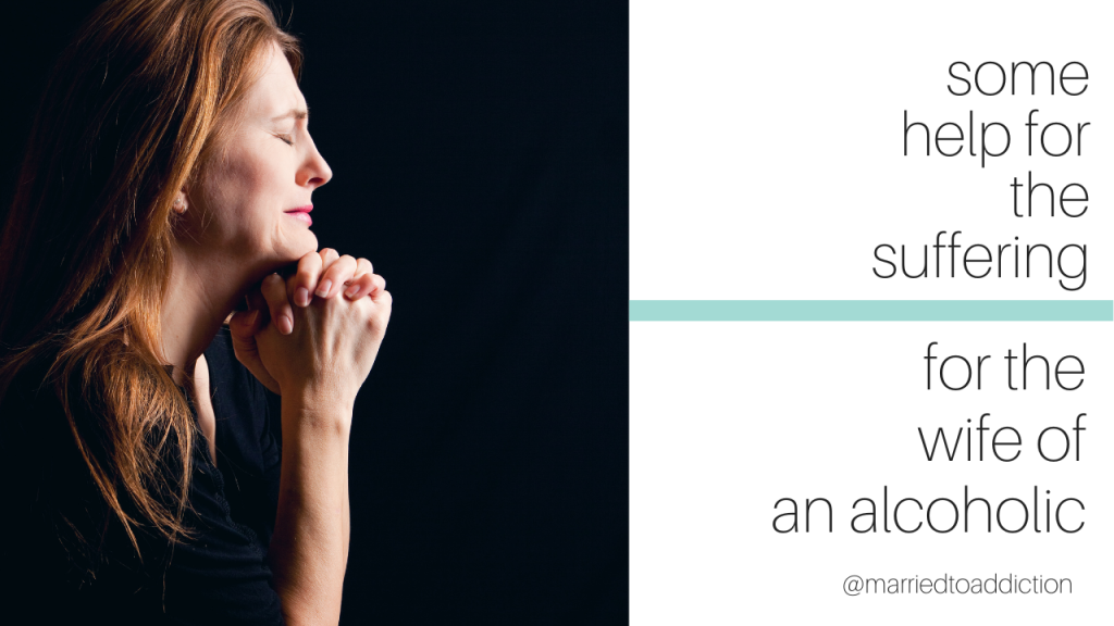 Help for the Suffering Christian Wife of an Alcoholic — When Prayers Feel Unanswered